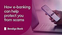 How e-banking can protect you from scams | Bendigo Bank