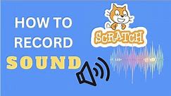 How to record a sound in Scratch