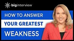 How to Answer: What Is Your Greatest Weakness?
