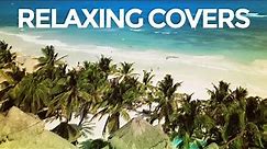 Relaxing Covers - Beach Background Video