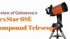 Celestron NexStar 6SE Telescope Review for 2024