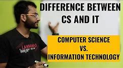 What is the Difference Between CS and IT | Computer Science vs Information Technology | Akash Dash