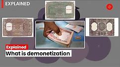 Explained: What is demonetization?