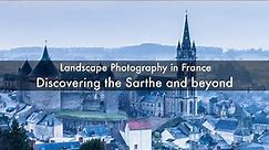 Landscape Photography in France - Discovering the Sarthe and beyond