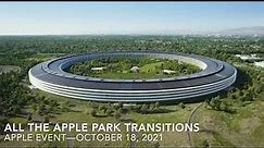 Unleashed—All The Apple Park Transitions #AppleEvent