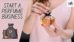 How to Start a Perfume Business | Easy-to-Follow Guide for Beginners