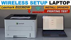 Lexmark B2236DW Setup With Laptop, Wireless Setup, Install Drivers, In Windows, Printing Test !