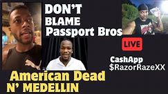 American Dead In Medellin - Stop Blaming Passport Bros For Problems Abroad @AustonHolleman