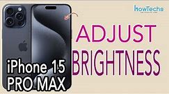 iPhone 15 PRO MAX - How to adjust the Brightness | Howtechs #iphone15promax #iphone15 #iphone