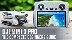 DJI Mini 3 Pro: The Complete Beginners Guide