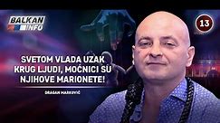INTERVJU: Dragan Marković - Svetom vlada uzak krug ljudi, moćnici su njihove marionete! (31.7.2022) - BALKAN INFO
