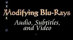 How to Modify Blu-Ray: Videos, Audio, Subtitles using FREE tools (Gamer Skillz)