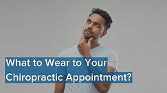 What to Wear to Your Chiropractic Appointment?