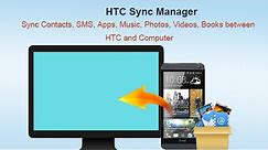 HTC Sync Manager - Sync Contacts, SMS, Apps, Music, Photos, Videos, Books between HTC and Computer