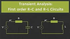 Transient Analysis: First order R C and R L Circuits