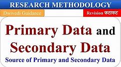 Primary data and Secondary Data, sources of data collection in research, research methodology