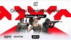 OnePlus Dominate Arena: December Edition 🏆 Day 3
