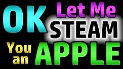 OK Let Me Steam You an Apple (Scambaiting)