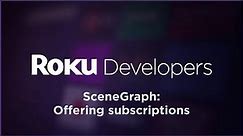 SceneGraph "Build a Roku Channel": Offering Subscriptions