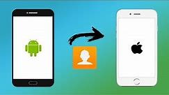 3 SIMPLE WAYS to Transfer Contacts from Android to iPhone