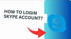 How to Login Skype Account? Sky Sign In Tutorial