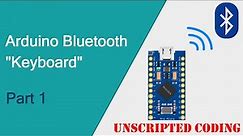 Bluetooth Controlled Arduino "Keyboard" Part 1 | Unscripted Coding