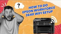 How to do Epson Workforce 3640 Wi-Fi Setup? | Printer Tales