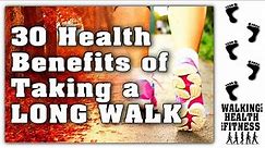 30 Health Benefits of Taking a Long Walk