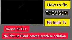 How To Fix Thomson 55 Inch Tv black Screen problem #Thomson Tv No Picture Problem solution