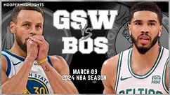 Golden State Warriors vs Boston Celtics Full Game Highlights | Mar 3 | 2024 NBA Season