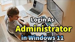 How to Login As Administrator in Windows 11