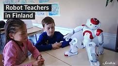Finland School Tries Out Robots as Teachers