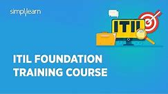 ITIL 4 Foundation Complete Course | ITIL For Beginners |ITIL Certification Training | Simplilearn