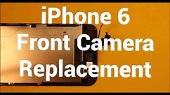 iPhone 6 Front Camera Replacement How To Change
