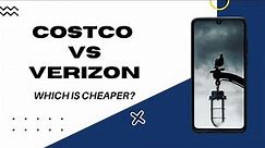 Buying Phones From Costco vs Verizon: Which is Cheaper?