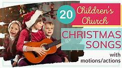20 Children’s Church Christmas Songs (with Motions/Actions)