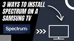 How to Install Spectrum on ANY Samsung TV (3 Different Ways)