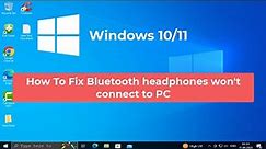 How To Fix Bluetooth headphones won't connect to PC