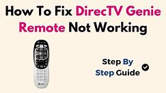 How To Fix DirecTV Genie Remote Not Working