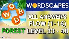 Wordscapes Level 33 34 35 36 37 38 39 40 41 42 43 44 45 46 47 48 FOREST (FLOW 1-16) ALL ANSWERS