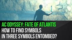 Assassin's Creed Odyssey: Fate of Atlantis - How to find symbols in Three Symbols Entombed?
