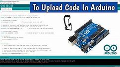 How to Upload Code(Sketch) in Arduino | Arduino IDE ⏩