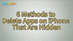How to Delete Apps on iPhone That Are Hidden? [6 Easy Ways]