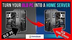 🔥 How to Turn Your Old PC Into a Functional Home Server