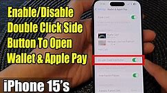 iPhone 15/15 Pro Max: How to Enable/Disable Double Click Side Button To Open Wallet & Apple Pay