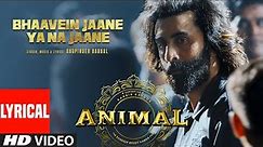 ANIMAL: Bhaavein Jaane Ya Na Jaane (Lyrical) | Ranbir K,Anil K,Shakti K|Bhupinder|Sandeep|Bhushan K