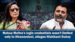 Mahua Moitra’s login credentials weren’t limited only to Hiranandani, alleges Nishikant Dubey
