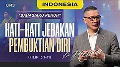 Indonesia | Hati-Hati Jebakan Pembuktian Diri - Ps. Philip Mantofa (Official GMS Church)