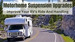 Improve Your Motorhome's Ride And Handling With RV Suspension Upgrades