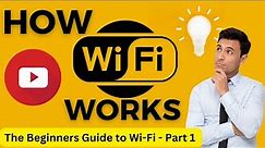 What is WIFI - How WIFI Works | The Beginners Guide to Wi-Fi | Part 1